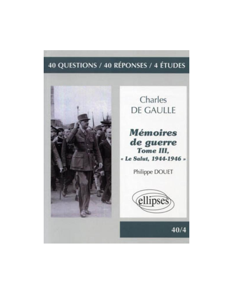 de Gaulle, « Mémoires de guerre », tome III, « Le Salut, 1944-1946 »