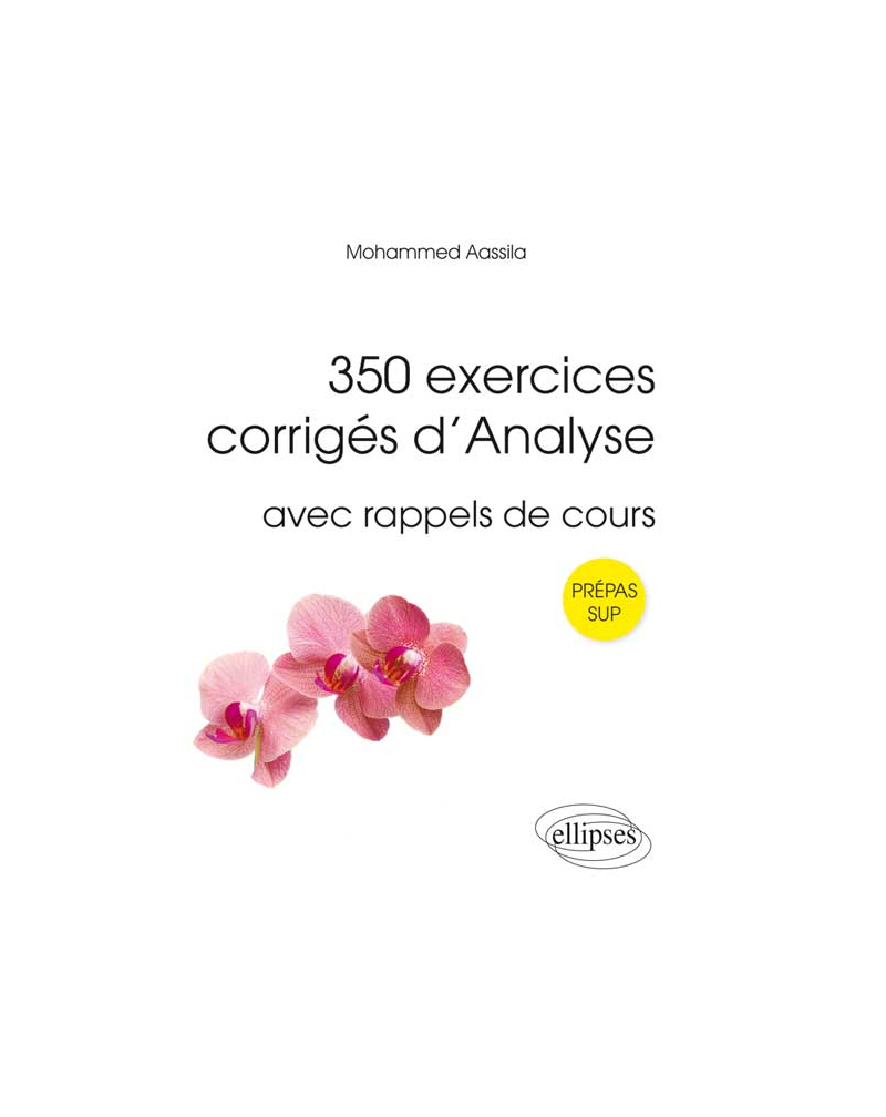 350 exercices corrigés d`Analyse avec rappels de cours pour Sup