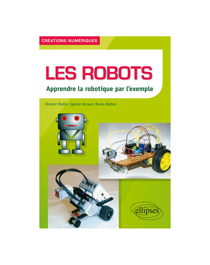 Les robots - Apprendre la robotique par l’exemple