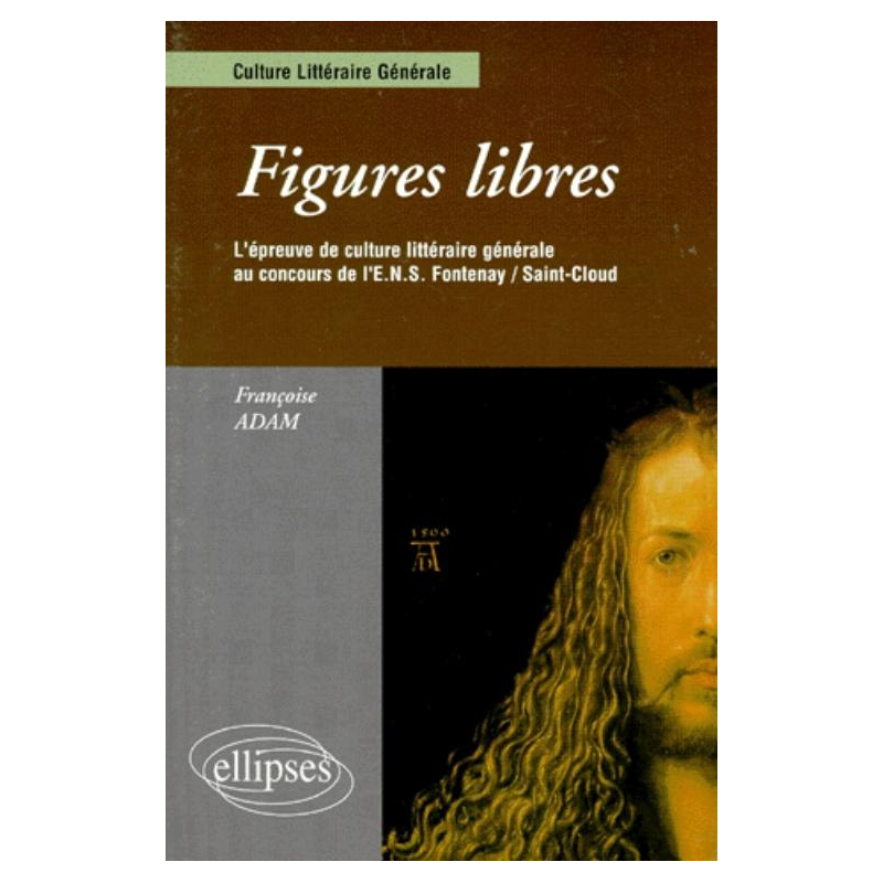 Figures libres - L'épreuve de culture littéraire générale au concours d'entrée ENS Fontenay/St-Cloud