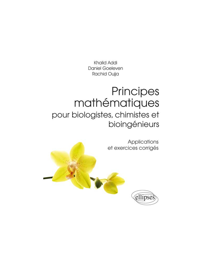 Principes mathématiques pour biologistes, chimistes et bioingénieurs - Applications et exercices corrigés