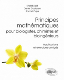 Principes mathématiques pour biologistes, chimistes et bioingénieurs - Applications et exercices corrigés