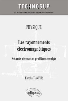 PHYSIQUE - Les rayonnements électromagnétiques - Résumés de cours et problèmes corrigés (niveau B)