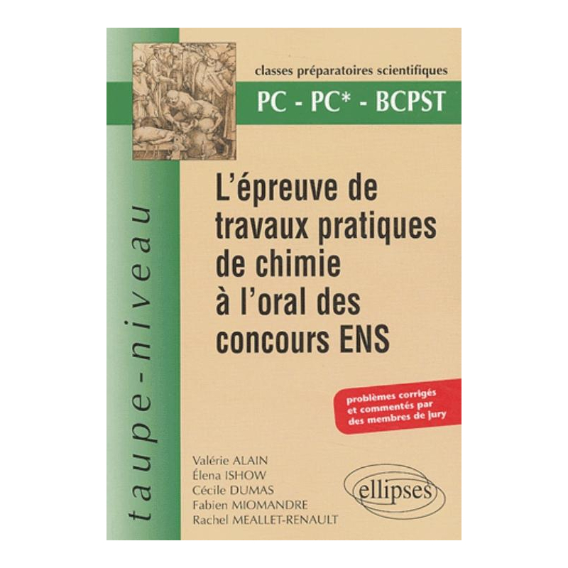 L'Epreuve de travaux pratiques de chimie à l'oral des concours ENS - PC PC*- BCPST - Problèmes corrigés et commentés par des membres du jury