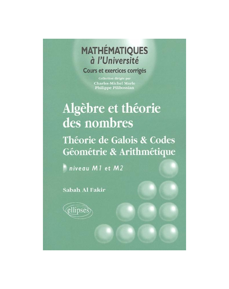 Algèbre et théorie des nombres - Théorie de Galois - codes - géométrie et arithmétique - Niveau M1-M2