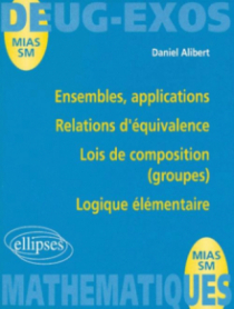 Ensembles, applications - Relations d'équivalence - Lois de composition (groupes) - Logique élémentaire