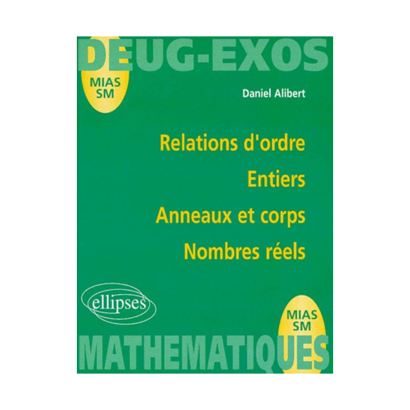 Relations d'ordre - Entiers - Anneaux et corps - Nombres réels