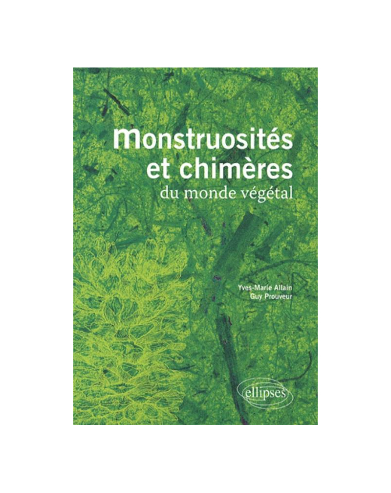 Monstruosités et chimères du monde végétal