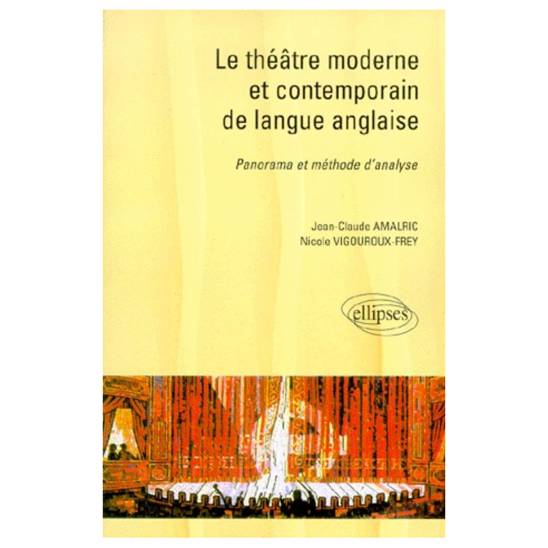 Le théâtre moderne et contemporain de la langue anglaise - Panorama et méthode d'analyse