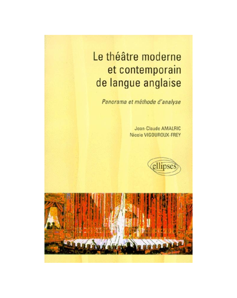 Le théâtre moderne et contemporain de la langue anglaise - Panorama et méthode d'analyse