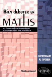Bien débuter en Mathématiques en classes prépas économiques et commerciales, voie scientifique