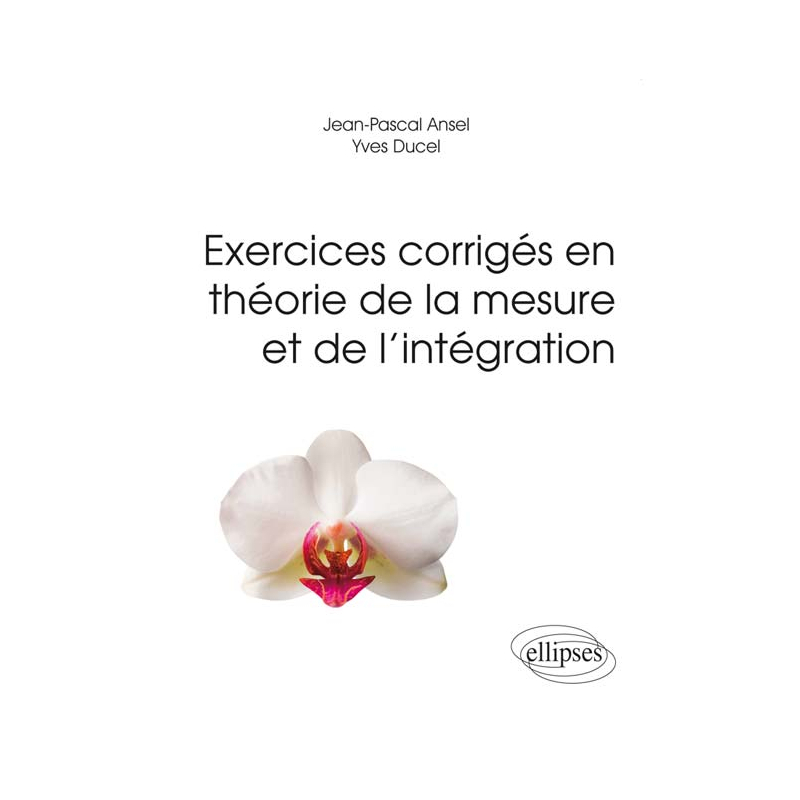 Exercices corrigés en théorie de la mesure et de l’intégration
