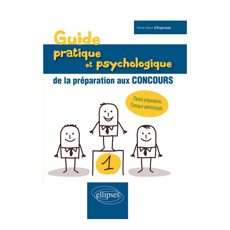 Guide pratique et psychologique de la préparation aux concours