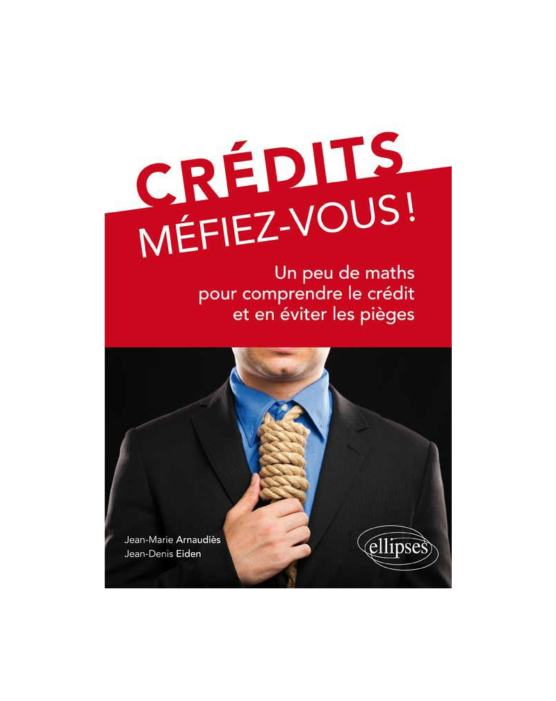 Crédits, Méfiez-vous ! Un peu de maths pour comprendre le crédit et en éviter les pièges