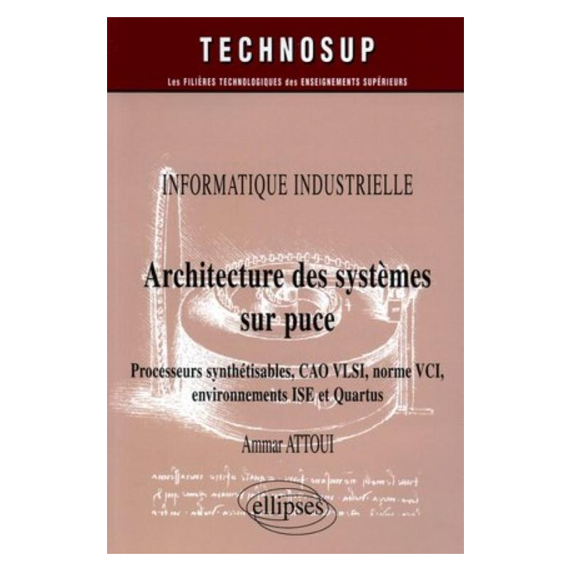 Architecture des systèmes sur puce - Processeurs synthétisables, CAO VLSI, norme VCI, environnements ISE et Quartus - Informatique industrielle - Niveau C