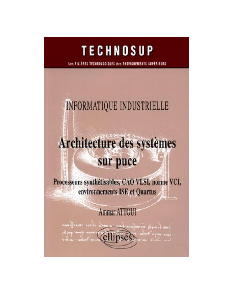 Architecture des systèmes sur puce - Processeurs synthétisables, CAO VLSI, norme VCI, environnements ISE et Quartus - Informatique industrielle - Niveau C