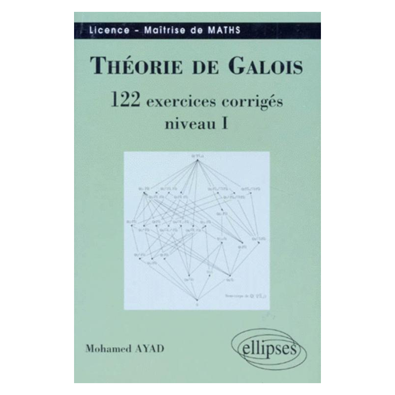 Théorie de Galois - 122 exercices corrigés