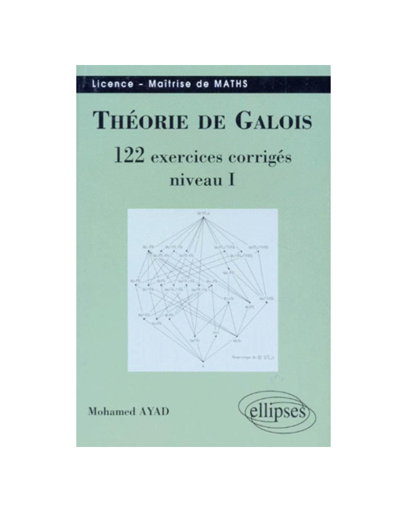 Théorie de Galois - 122 exercices corrigés