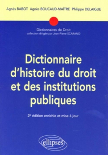 Dictionnaire d'histoire du droit et des institutions publiques. 2e édition