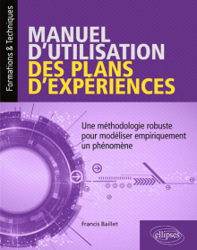 Manuel d'utilisation des plans d'expériences - Une méthodologie robuste pour modéliser empiriquement un phénomène
