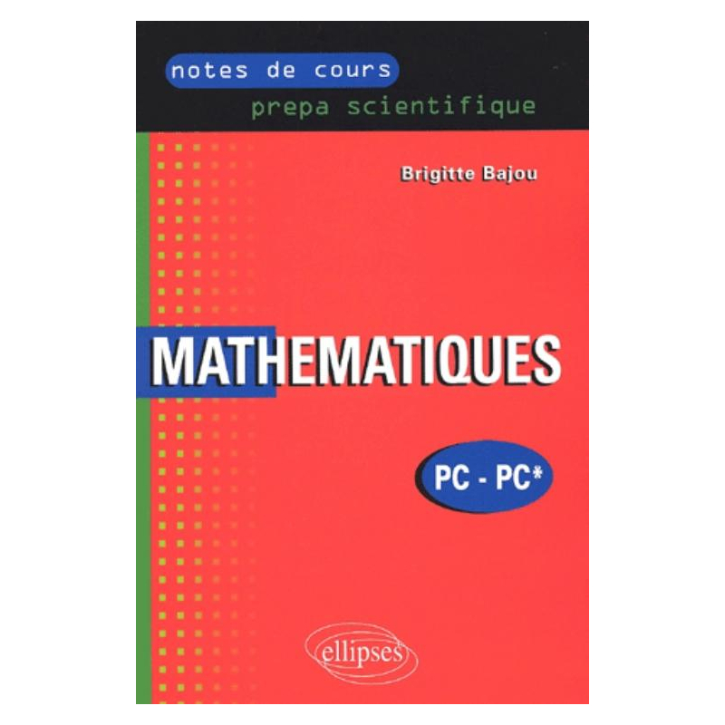 Notes de cours - mathématiques - PC - prépa scientifique