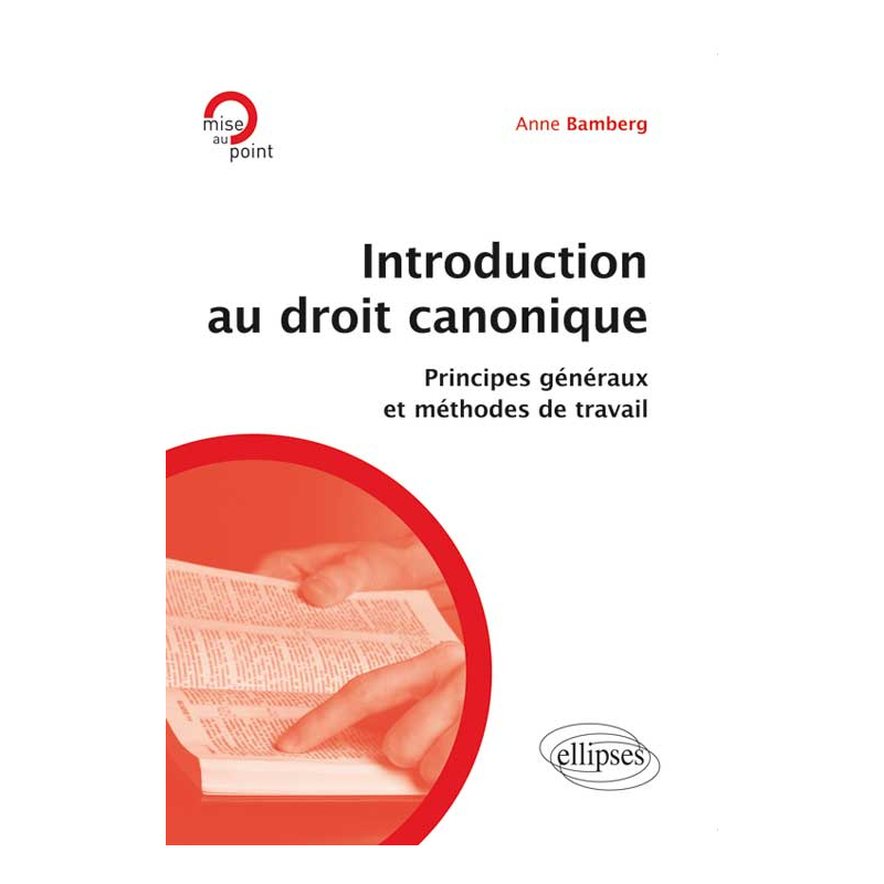 Introduction au droit canonique. Principes généraux et méthodes de travail