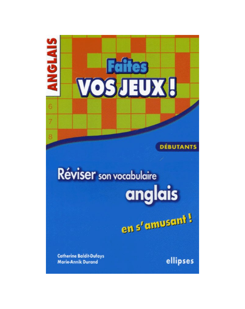 Anglais - Faites vos jeux ! Réviser son vocabulaire anglais en s'amusant - Débutants