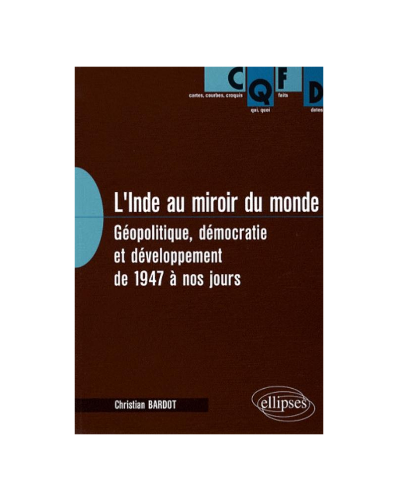 L'Inde au miroir du monde. Géopolitique, démocratie et développement de 1947 à nos jours