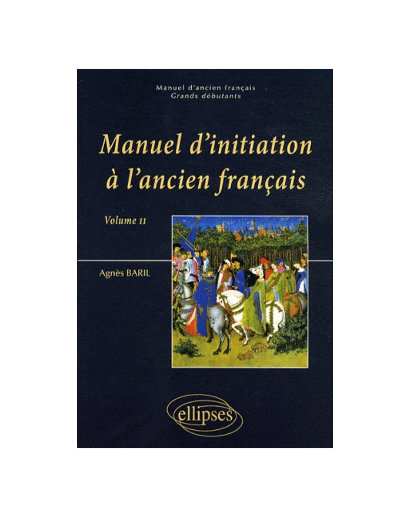 Manuel d'initiation à l'ancien français (vol. II)
