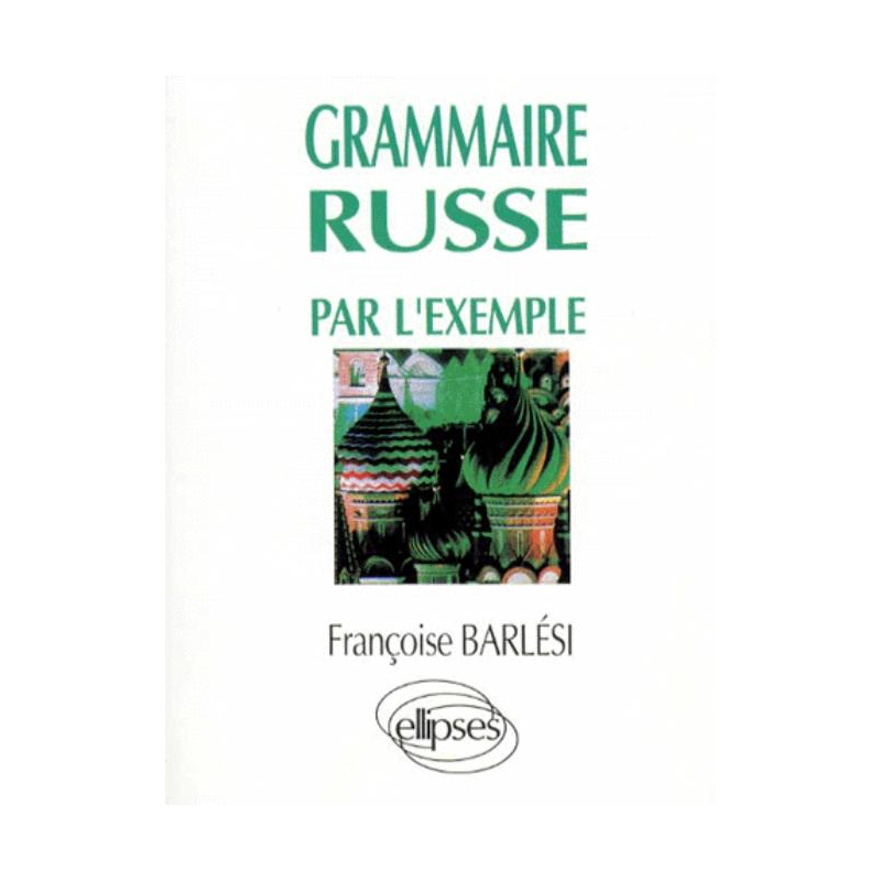 La grammaire russe par l'exemple - Exercices et corrigés