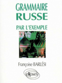 La grammaire russe par l'exemple - Exercices et corrigés
