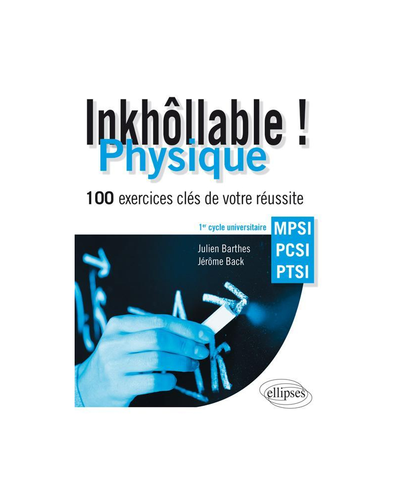 Inkhôllable ! Physique - 100 exercices clés de votre réussite - MPSI - PCSI - PTSI