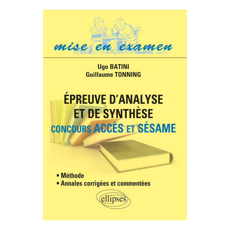 Epreuve d’analyse et de synthèse • Concours Accès et Sésame • Méthode et annales corrigées et commentées