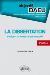La dissertation : rédiger un texte argumentatif - 2e édition