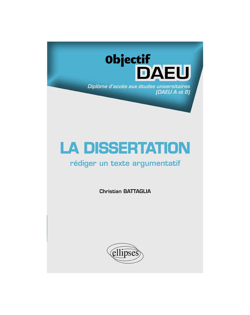 La dissertation : rédiger un texte argumentatif - DAEU A et B