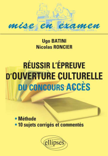 Réussir l’épreuve d’ouverture culturelle du concours Acces • méthode et 10 sujets corrigés et commentés
