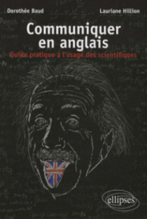 Communiquer en anglais. Guide pratique à l'usage des scientifiques