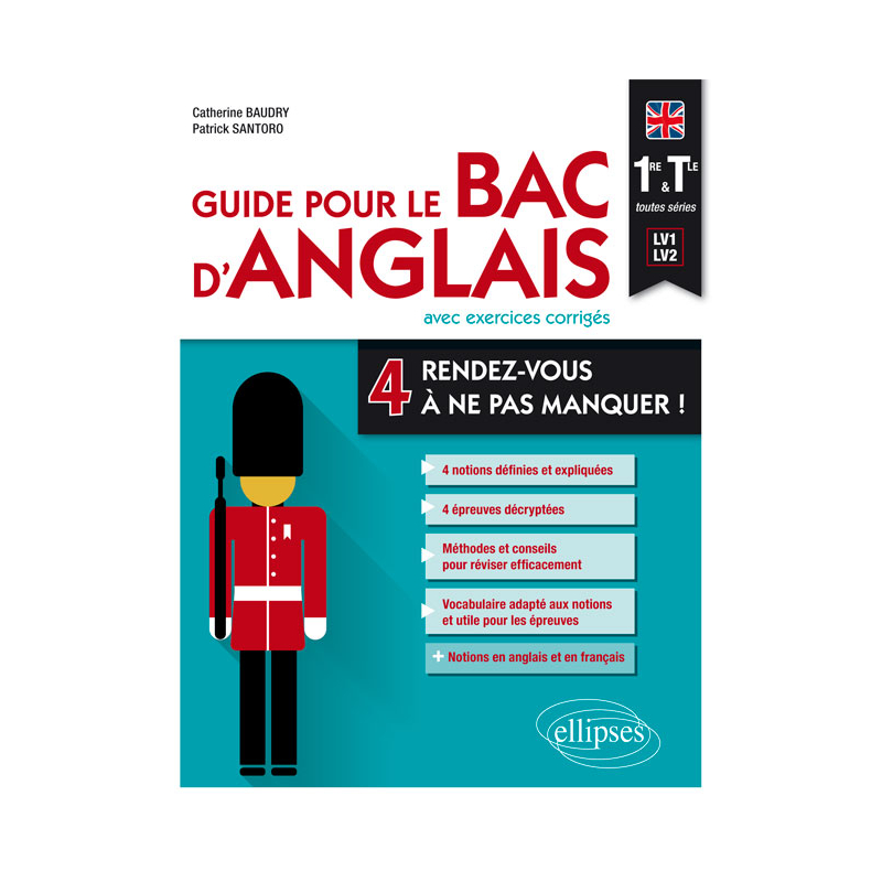 Guide pour le Bac d'anglais. Quatre rendez-vous à ne pas manquer ! Première et Terminale toutes séries (LV1-LV2).