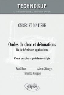 ONDES ET MATIERE - Ondes de choc et détonations - Propagation, détonation, effets thermomécaniques - Cours et exercices corrigés.
