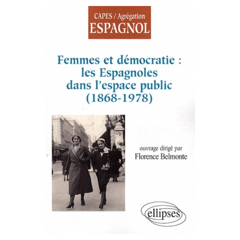 Femmes et démocratie : les Espagnoles dans l'espace public (1868-1978)