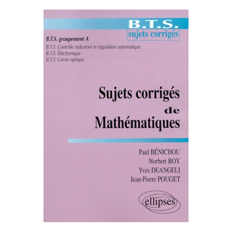 Sujets corrigés de mathématiques - BTS groupement A