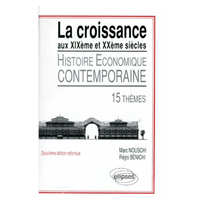 La croissance aux XIXe et XXe siècles - Histoire économique contemporaine, 15 thèmes