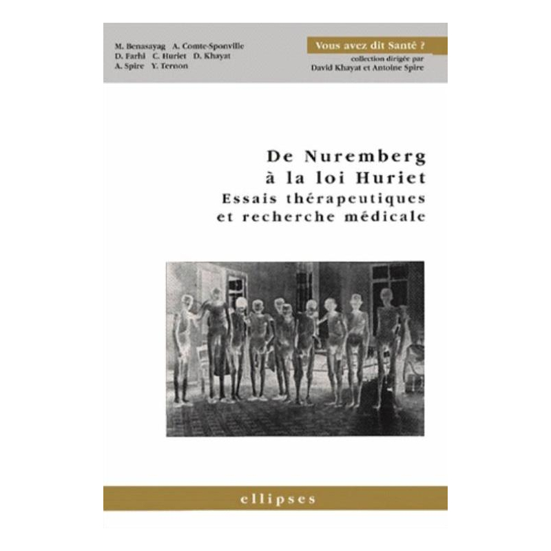 Nuremberg à la loi Huriet (De) - Essais thérapeutiques et recherche médicale