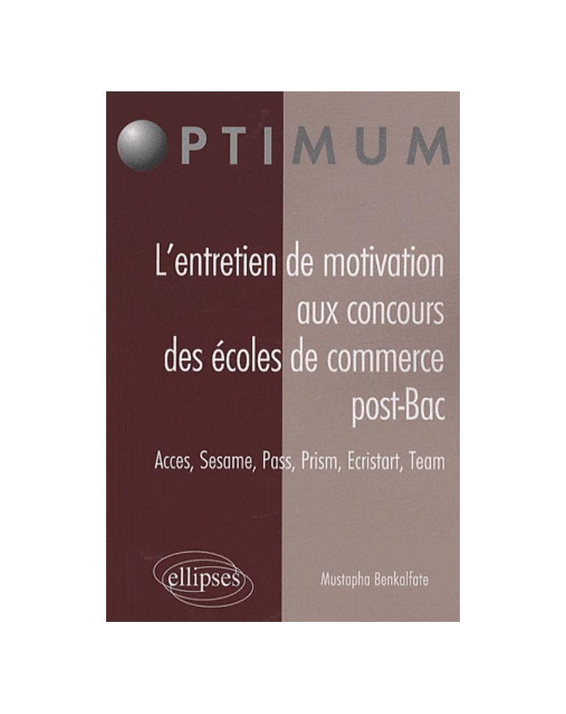 L’entretien de motivation aux concours des Écoles de Commerce Post Bac. Accès, Sesame, Pass, Prism, Ecristart, Team