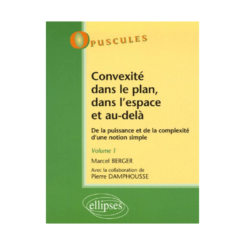 Convexité dans le plan, dans l'espace et au-delà. De la puissance à la complexité d'une notion simple - Volume 1 - n°5