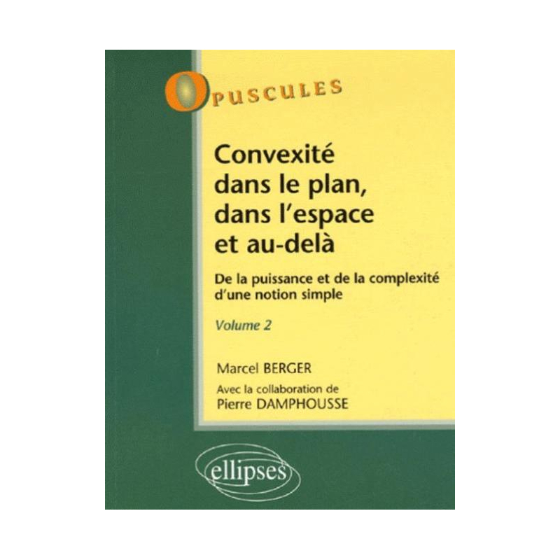 Convexité dans le plan, dans l'espace et au-delà. De la puissance à la complexité d'une notion simple - Volume 2 - n°6