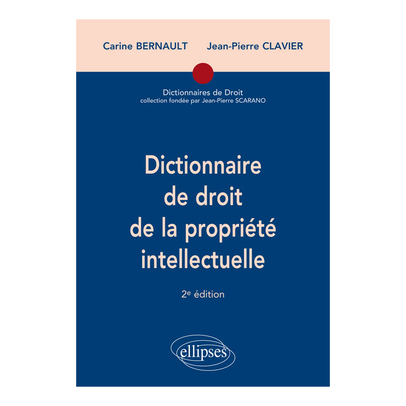 Dictionnaire de droit de la propriété intellectuelle - 2e édition