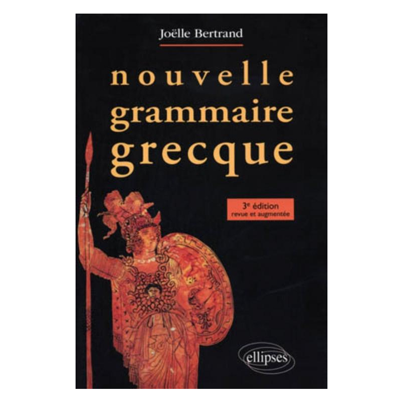 Nouvelle grammaire grecque - 3e édition revue et corrigée