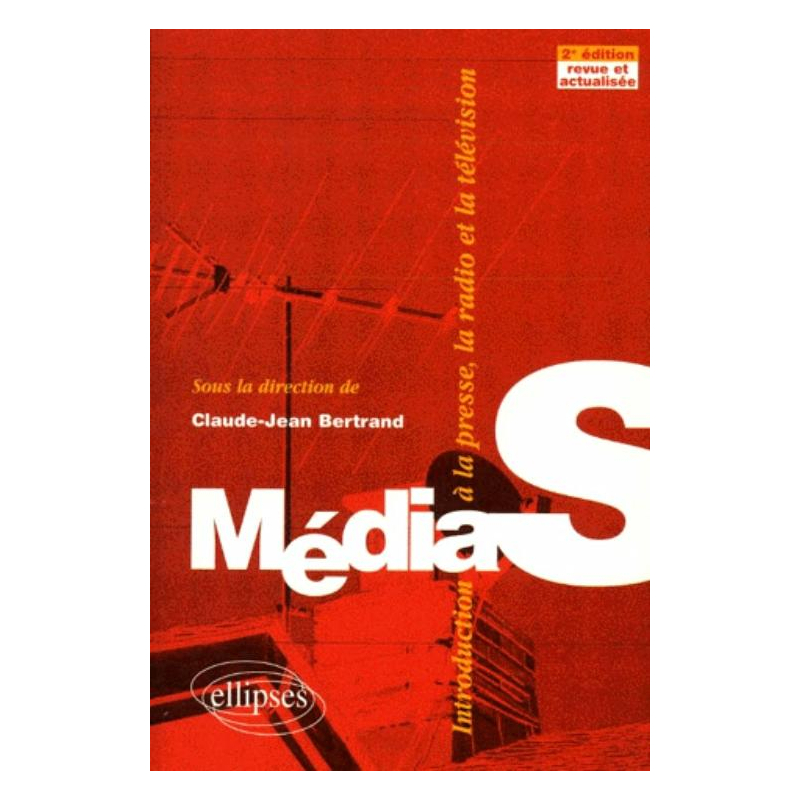 Médias - Introduction à la presse, la radio, la télévision - 2e édition revue et actualisée