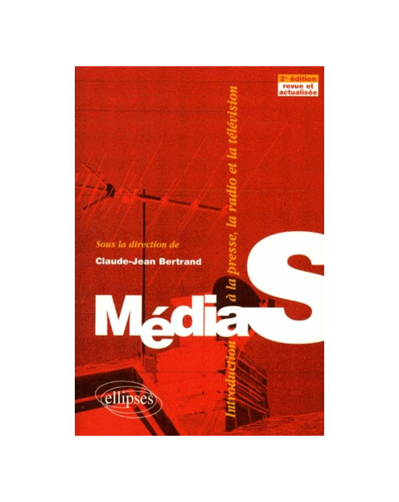 Médias - Introduction à la presse, la radio, la télévision - 2e édition revue et actualisée